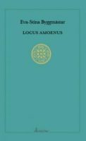 Evastina Byggmästars Locus Amoenus Eva-Stina Byggmästar: Locus amoenus